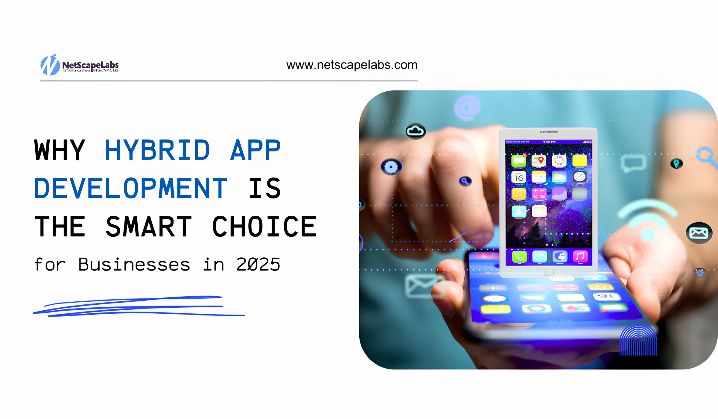 Why Hybrid App Development is the Smart Choice for Businesses in 2025
